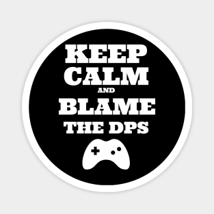 Keep Calm and blame the DPS Magnet